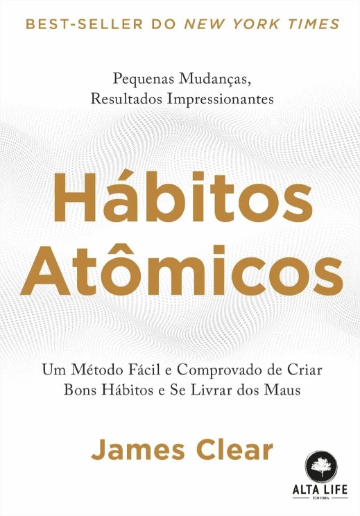 Capa de Hábitos atômicos: Um método fácil e comprovado de criar bons hábitos e se livrar dos maus James Clear